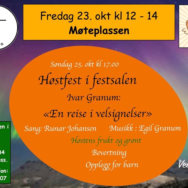 HØSTFEST i Festsalen. Tema:"En reise i velsignelser!" Ivar Granum. Lovsang ved Runar Johansen. Musikk av Egil Granum. God bevertning. Opplegg for barna. Høstens frukt og grønt